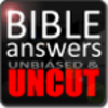 Bible Answers Unbiased & UNCUT