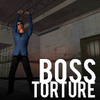 Boss Torture