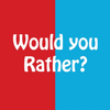 Would You Rather?