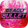 Deadly Bullet