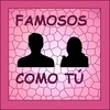 FAMOSOS COMO TÚ