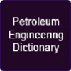 Petroleum Engineering Dictionary