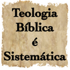 Teologia Bíblica é Sistemática