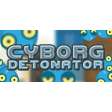 Cyborg Detonator