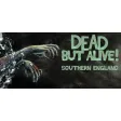 Dead But Alive! Southern England