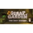 Scrap Garden - The Day Before