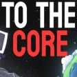 To The Core for Windows