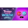 Trover Saves the Universe