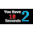 You Have 10 Seconds 2